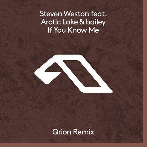 Steven Weston feat. Arctic Lake & bailey - If You Know Me (Qrion Remix) [ANJDEE801RBD]